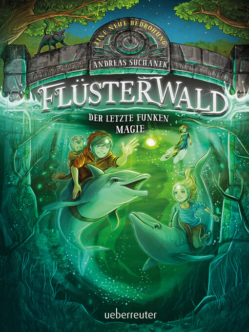 Title details for Flüsterwald--Eine neue Bedrohung. Der letzte Funken Magie (Flüsterwald, Bd. II--4) by Andreas Suchanek - Available